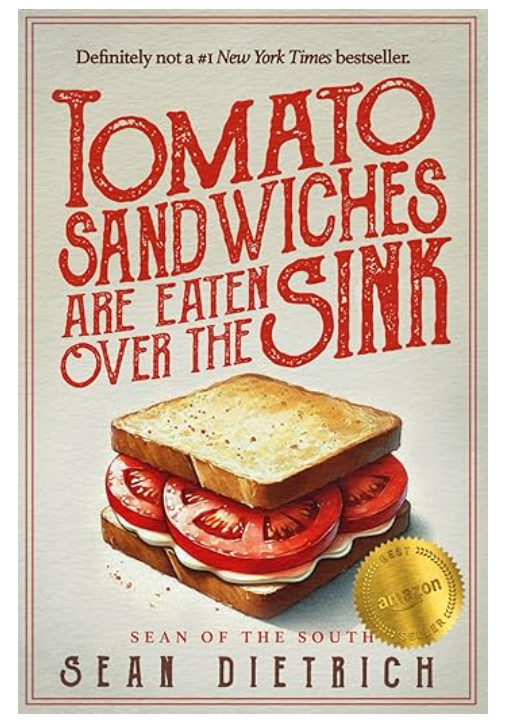 Tomato Sandwiches Are Eaten Over The Sink by Sean Dietrich