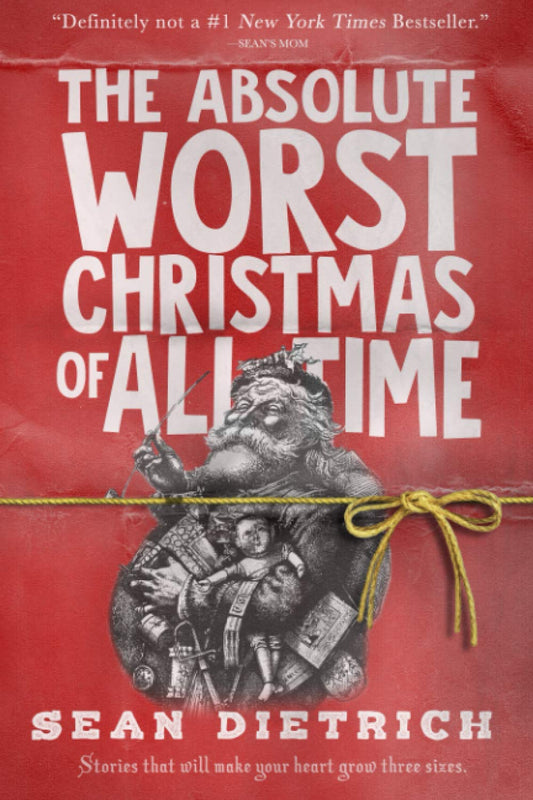 The Absolute Worst Christmas of All Time by Sean Dietrich